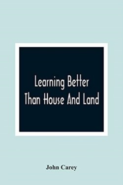 Learning Better Than House And Land