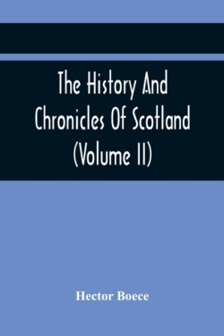 History And Chronicles Of Scotland (Volume Ii)