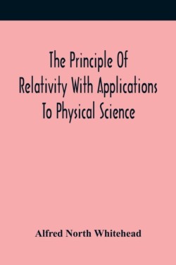 Principle Of Relativity With Applications To Physical Science