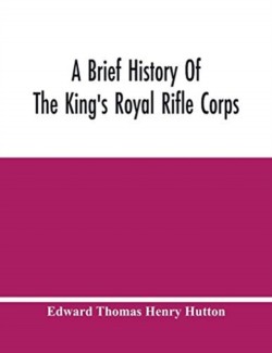 Brief History Of The King'S Royal Rifle Corps