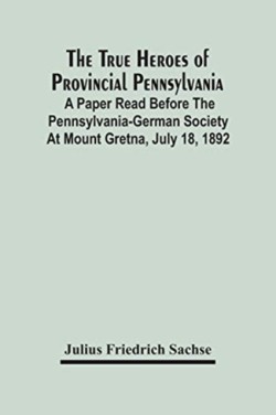 True Heroes Of Provincial Pennsylvania