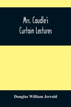 Mrs. Caudle'S Curtain Lectures