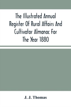 Illustrated Annual Register Of Rural Affairs And Cultivator Almanac For The Year 1880