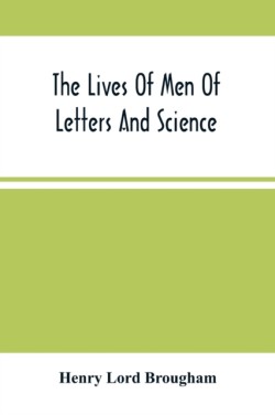 Lives Of Men Of Letters And Science; Who Flourished In The Time Of George Iii (Second Series)