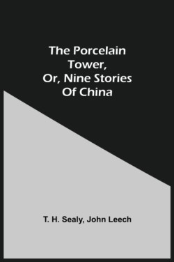 Porcelain Tower, Or, Nine Stories Of China