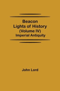 Beacon Lights of History (Volume IV)