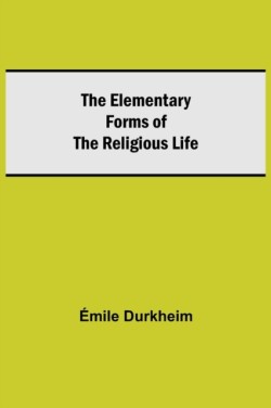 Elementary Forms of the Religious Life