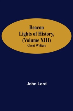 Beacon Lights of History, (Volume XIII)