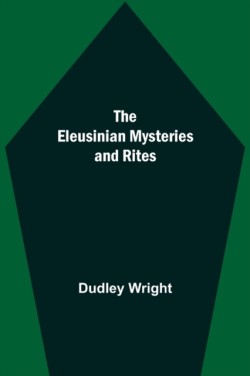 Eleusinian Mysteries and Rites