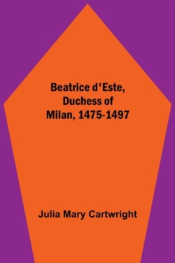 Beatrice d'Este, Duchess of Milan, 1475-1497