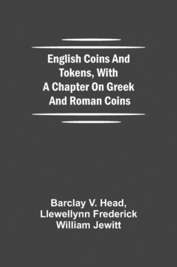 English Coins And Tokens, With A Chapter On Greek And Roman Coins