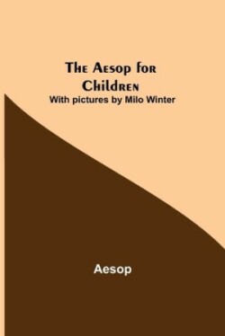 Aesop for Children; With pictures by Milo Winter
