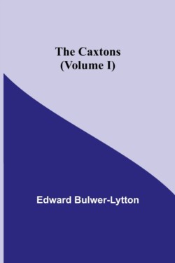 Caxtons, (Volume I)