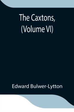 Caxtons, (Volume VI)