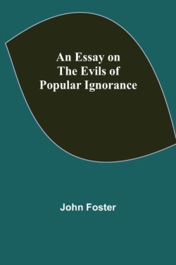 Essay on the Evils of Popular Ignorance