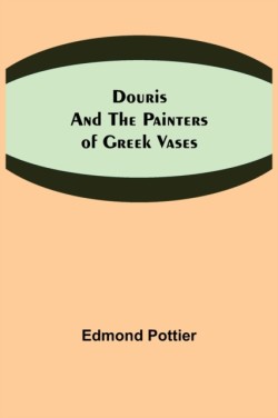 Douris and the Painters of Greek Vases