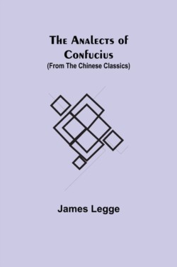 Analects of Confucius (from the Chinese Classics)