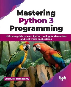 Mastering Python 3 Programming