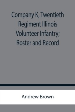 Company K, Twentieth Regiment Illinois Volunteer Infantry; Roster and Record