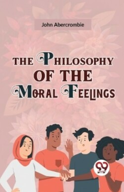 Philosophy of the Moral Feelings