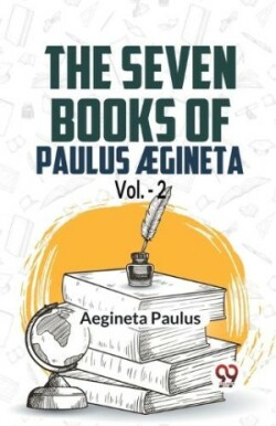 seven books of Paulus Ægineta, volume 2 (Edition2023)