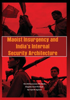 Maoist Insurgency and India's Internal Security Architecture