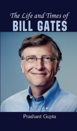 Life and Times of Bill Gates