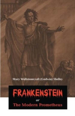 Frankenstein or the Modern Prometheus