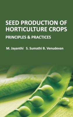 Seed Production of Horticulture Crops: Principles and Practices