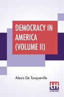 Democracy In America (Volume II)
