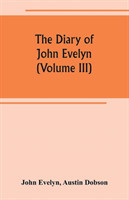 diary of John Evelyn (Volume III)