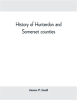 History of Hunterdon and Somerset counties, New Jersey, with illustrations and biographical sketches of its prominent men and pioneers