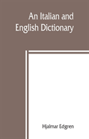 Italian and English dictionary, with pronunciation and brief etymologies