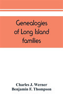 Genealogies of Long Island families; a collection of genealogies relating to the following Long Island families