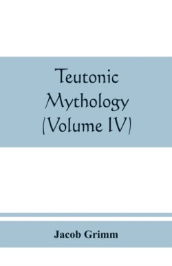 Teutonic mythology (Volume IV)