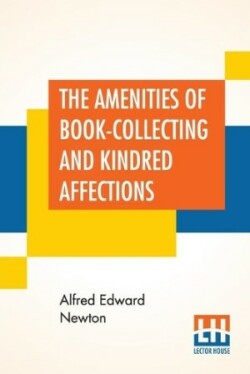 Amenities Of Book-Collecting And Kindred Affections