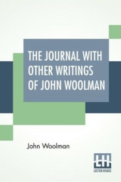 Journal With Other Writings Of John Woolman