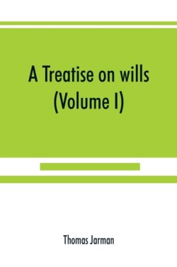 treatise on wills (Volume I)