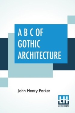 B C Of Gothic Architecture