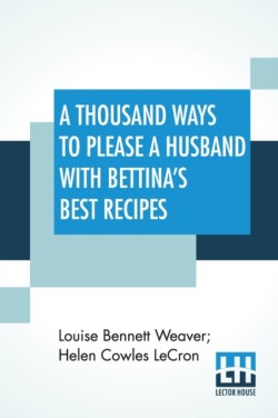 Thousand Ways To Please A Husband With Bettina'S Best Recipes