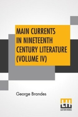 Main Currents In Nineteenth Century Literature (Volume IV)