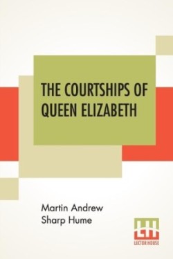 Courtships Of Queen Elizabeth