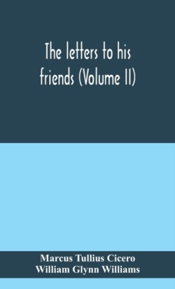 letters to his friends (Volume II)