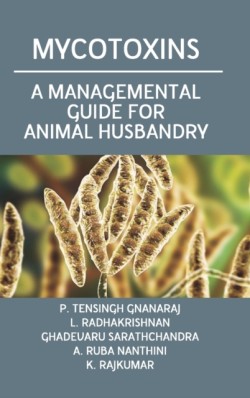 Mycotoxins: A Managemental Guide for Animal Husbandry