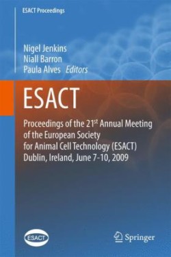 Proceedings of the 21st Annual Meeting of the European Society for Animal Cell Technology (ESACT), Dublin, Ireland, June 7-10, 2009