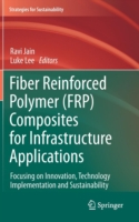 Fiber Reinforced Polymer (FRP) Composites for Infrastructure Applications