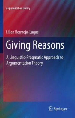 Giving Reasons A Linguistic-Pragmatic Approach to Argumentation Theory