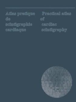 Atlas pratique de scintigraphie cardiaque / Practical atlas of cardiac scintigraphy