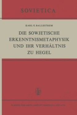 Die Sowjetische Erkenntnismetaphysik und Ihr Verhältnis zu Hegel