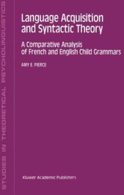 Language Acquisition and Syntactic Theory A Comparative Analysis of French and English Child Grammars